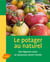 Le potager au naturel - des légumes sains et savoureux toute l'année