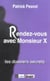 Rendez-vous avec monsieur x : les dossiers secrets