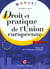 Droit et pratique de l'union europeenne