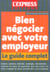 Bien negocier avec votre employeur - le guide complet