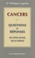 Cancer : questions et réponses en l'état actuel de la science