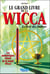 Le grand livre de la wicca : le livre des ombres