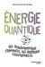 Énergie quantique : Des transformations étonnantes, des guérisons exceptionnelles