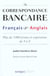 Correspondance bancaire francais anglais. plus de 3000 termes et expressions - plus de 3000 termes e