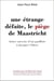 Une étrange défaite, le piège de Maastricht : lettre ouverte d'un gaulliste à Jacques Chirac