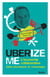 Uberize me