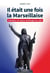 Il était une fois la Marseillaise - grandeur et misère de Rouget de Lisle