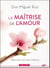 La maîtrise de l'amour - apprendre l'art des relations