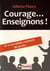 Courage... enseignons ! et si on aidait vraiment les profs