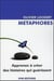 Metaphores - apprenez a creer des histoires qui guerissent