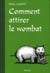 Comment attirer le wombat