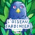 L'oiseau jardinier