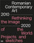 Romanian contemporary art 2010-2020 rethinking the image of the world projects and sketches