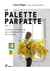 Palette parfaite t.2 : combinaisons de couleurs par saison. inspirés par la mode, l'art et le design