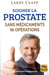 Soigner la prostate sans médicaments ni opérations (3e édition)