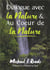 Dialogue avec la nature & au coeur de la nature