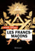 Les francs-maçons en 100 questions