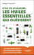 Les huiles essentielles qui guérissent