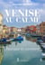 Venise au calme - pourquoi et comment