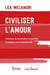 Civiliser l'amour