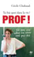 Tu fais quoi dans la vie ? Prof !