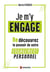 Je m'y engage : (Re)découvrez le pouvoir de votre engagement personnel