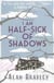 I AM HALF SICK OF SHADOWS - FAVIA DE LUCE MYSTERY