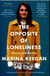 THE OPPOSITE OF LONELINESS: ESSAYS AND STORIES