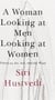 A woman looking at men looking at women - essays on art, sex, and the mind