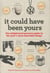 It Could Have been Yours