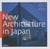 NEW ARCHITECTURE IN JAPAN