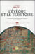 L'évêque et le territoire - l'invention médiévale de l'espace (Ve-XIIIe siècle)