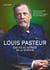 Louis Pasteur - Une vie au service de la science