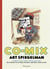 Co-mix - art spiegelman - une rétrospective de bandes dessinées, graphisme et débris divers