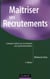 Maîtriser ses recrutements (3e édition)