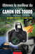 Obtenez le meilleur du Canon EOS 1000D