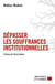 Dépasser les souffrances institutionnelles
