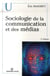 Sociologie de la communication et des médias (2e édition)