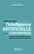 Guide pratique de l'intelligence artificielle dans l'entreprise - anticiper les transformations, mettre en place des solutions