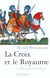 La croix et Le royaume - tome 1 - Le roman des Croisades