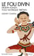 Le fou divin - Drukpa Kunley, yogi tantrique tibétain (édition 2012)