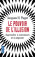 Le pouvoir de l'illusion : Apprendre à convaincre et à négocier