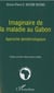 Imaginaire de la maladie au gabon - approche épistémologique