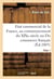 Etat commercial de la France, au commencement du XIXe siècle ou Du commerce français : de ses anciennes erreurs et des améliorations dont il est susceptible. Tome 1