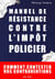 Manuel de résistance contre l'impôt policier