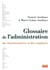Glossaire de l'administration, des fonctionnaires et des employés