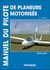 Manuel du pilote de planeurs motorisés : motoplaneurs (3e édition)