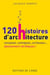 120 histoires d'architecture cocasses, comiques, curieuses... absolument véridiques !