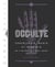 Occulte - sorcellerie, magie et alchimie de l'antiquité à nos jours