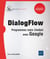 DialogFlow - programmez votre Chatbot avec Google
